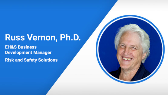 Russ Vernon, Ph.D EH&S Business Development Manager russell.vernon@risksafety.com